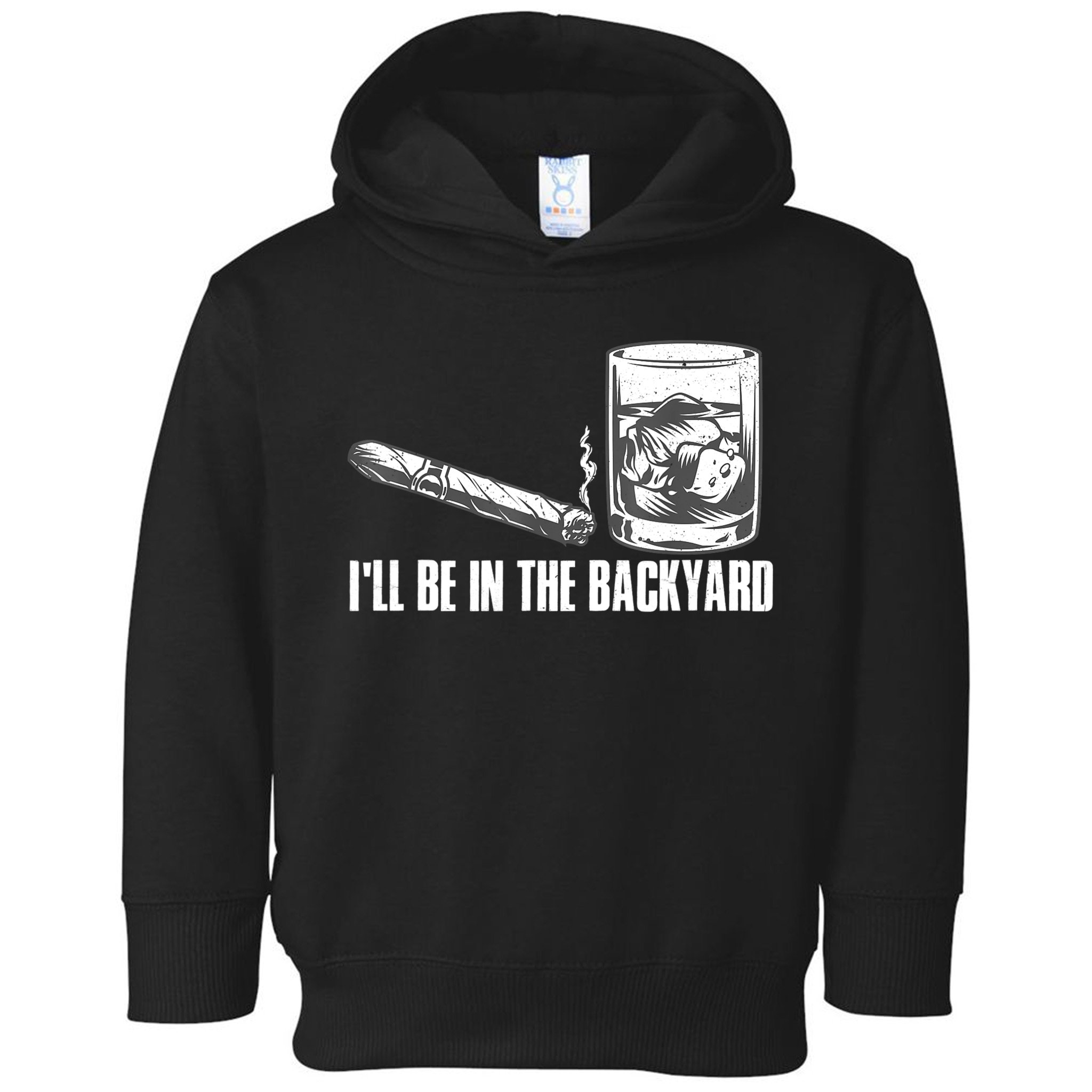 I'll Be In The Backyard Cigar & Whiskey Lover Toddler Hoodie