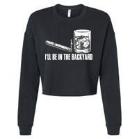 I'll Be In The Backyard Cigar & Whiskey Lover Cropped Pullover Crew