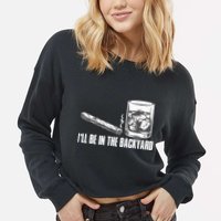 I'll Be In The Backyard Cigar & Whiskey Lover Cropped Pullover Crew