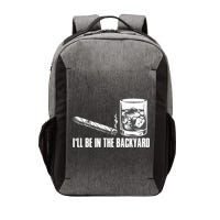 I'll Be In The Backyard Cigar & Whiskey Lover Vector Backpack