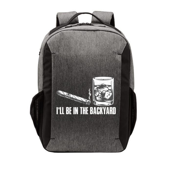 I'll Be In The Backyard Cigar & Whiskey Lover Vector Backpack