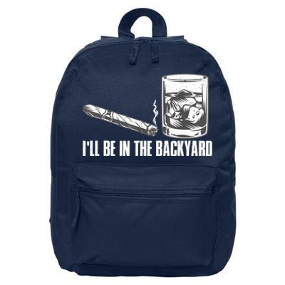 I'll Be In The Backyard Cigar & Whiskey Lover 16 in Basic Backpack