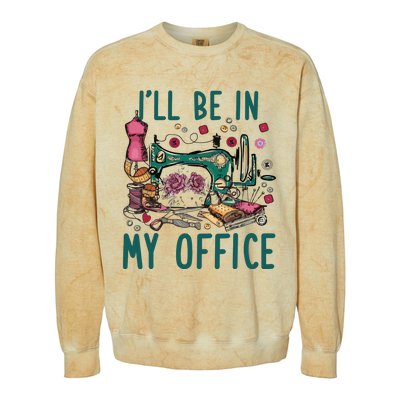 Ill Be In My Office Flowery Sewing Machine Colorblast Crewneck Sweatshirt