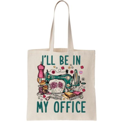 Ill Be In My Office Flowery Sewing Machine Tote Bag