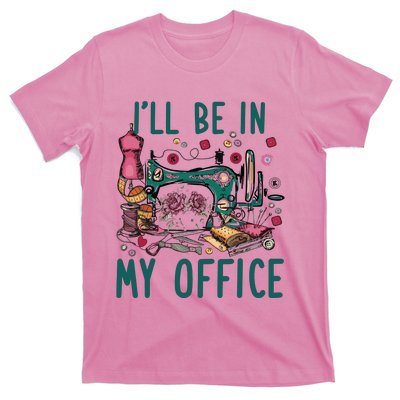 Ill Be In My Office Flowery Sewing Machine T-Shirt