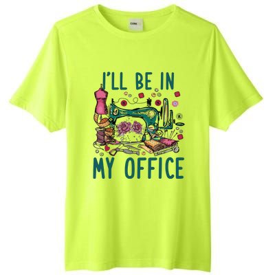 Ill Be In My Office Flowery Sewing Machine Tall Fusion ChromaSoft Performance T-Shirt