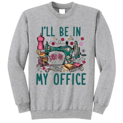 Ill Be In My Office Flowery Sewing Machine Sweatshirt