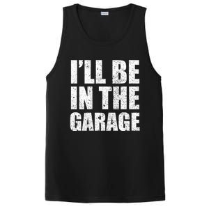 ILl Be In The Garage Funny FatherS Day Mechanics Cute Gift PosiCharge Competitor Tank