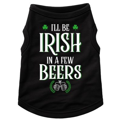 I'll Be Irish In A Few Beers Funny St Patricks Day Doggie Tank