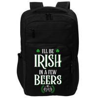 I'll Be Irish In A Few Beers Funny St Patricks Day Impact Tech Backpack