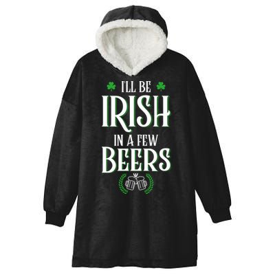 I'll Be Irish In A Few Beers Funny St Patricks Day Hooded Wearable Blanket