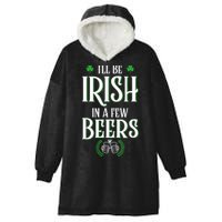 I'll Be Irish In A Few Beers Funny St Patricks Day Hooded Wearable Blanket