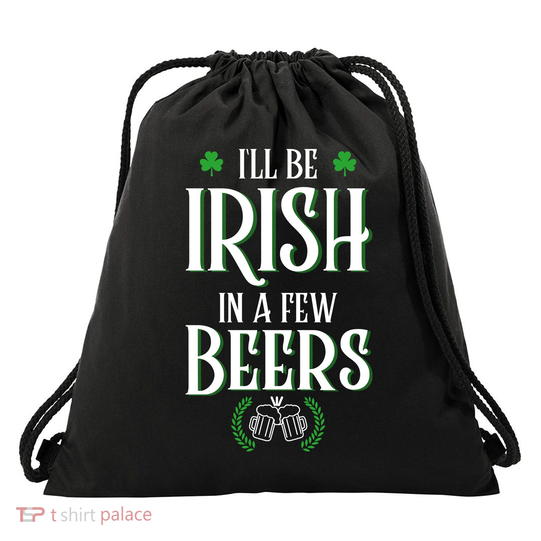 I'll Be Irish In A Few Beers Funny St Patricks Day Drawstring Bag