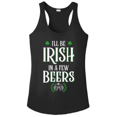 I'll Be Irish In A Few Beers Funny St Patricks Day Ladies PosiCharge Competitor Racerback Tank