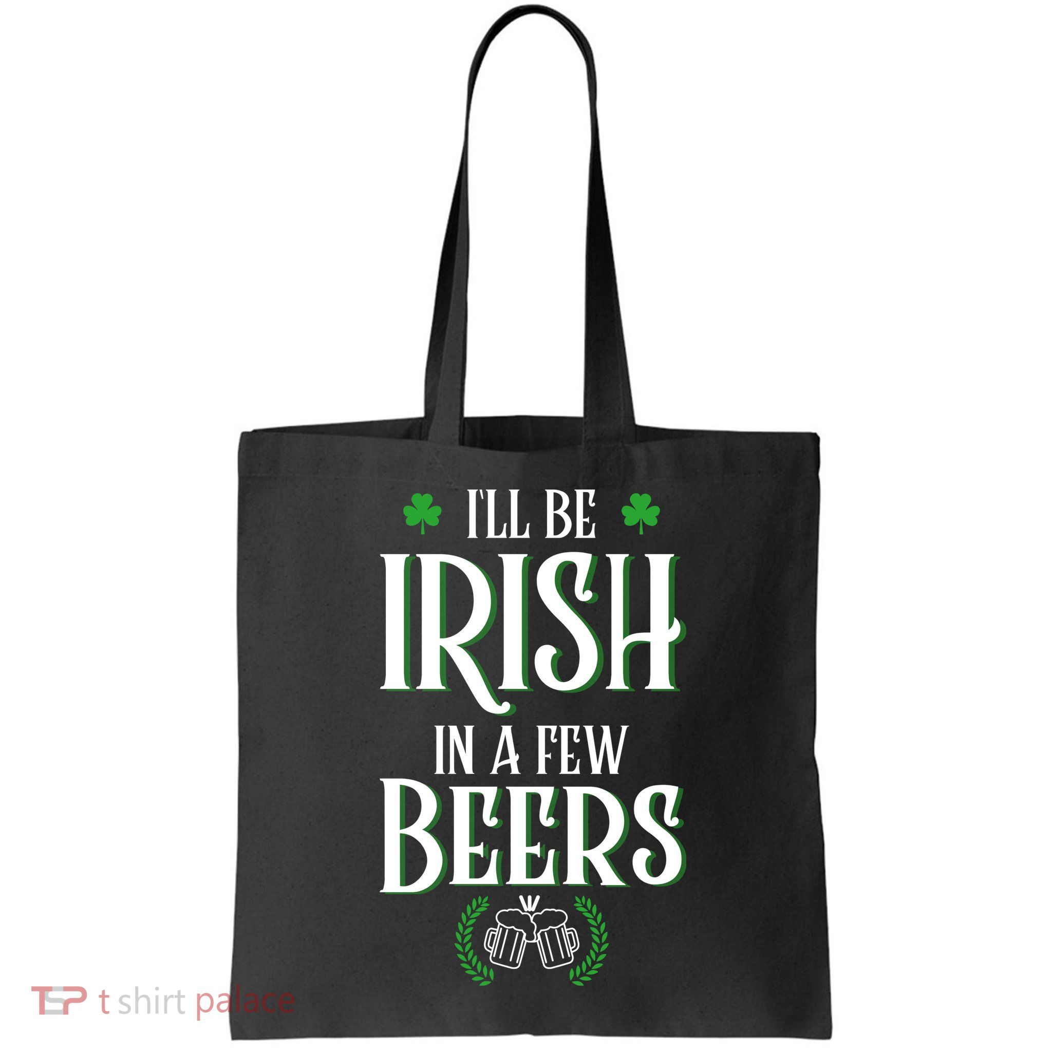 I'll Be Irish In A Few Beers Funny St Patricks Day Bag