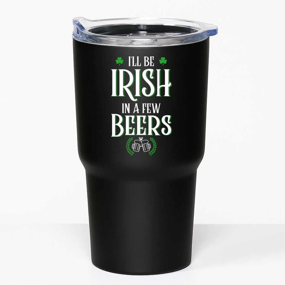 I'll Be Irish In A Few Beers Funny St Patricks Day Tumbler