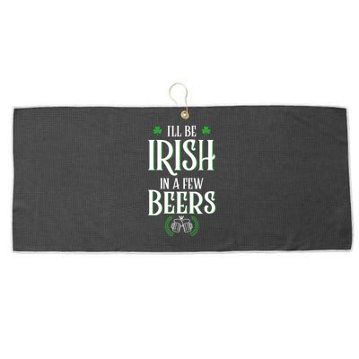 I'll Be Irish In A Few Beers Funny St Patricks Day Large Microfiber Waffle Golf Towel