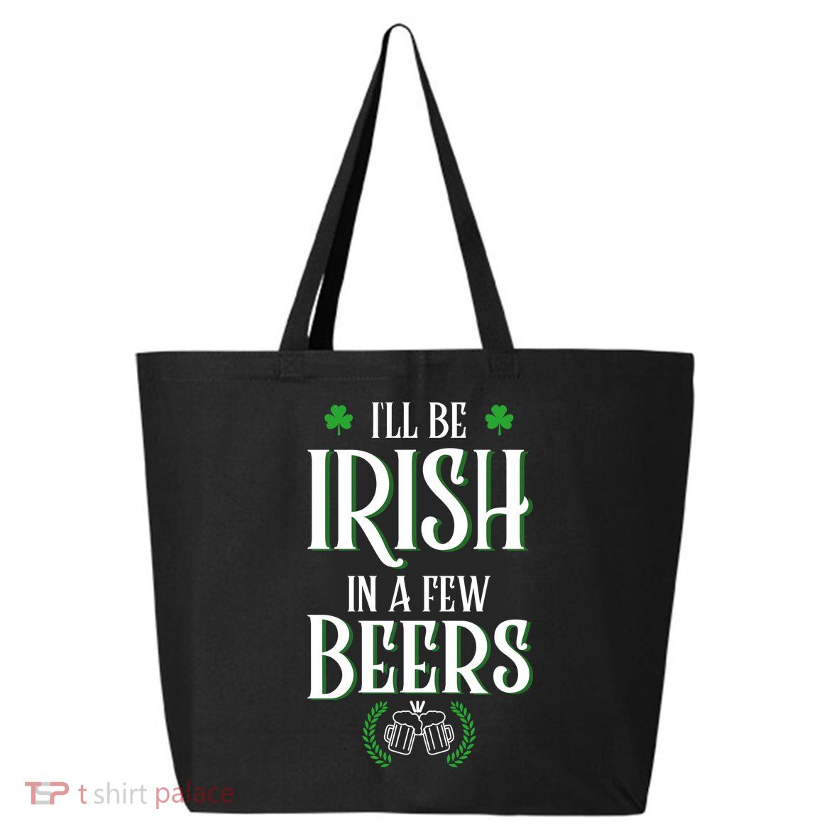 I'll Be Irish In A Few Beers Funny St Patricks Day 25L Jumbo Tote
