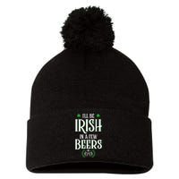 I'll Be Irish In A Few Beers Funny St Patricks Day Pom Pom 12in Knit Beanie
