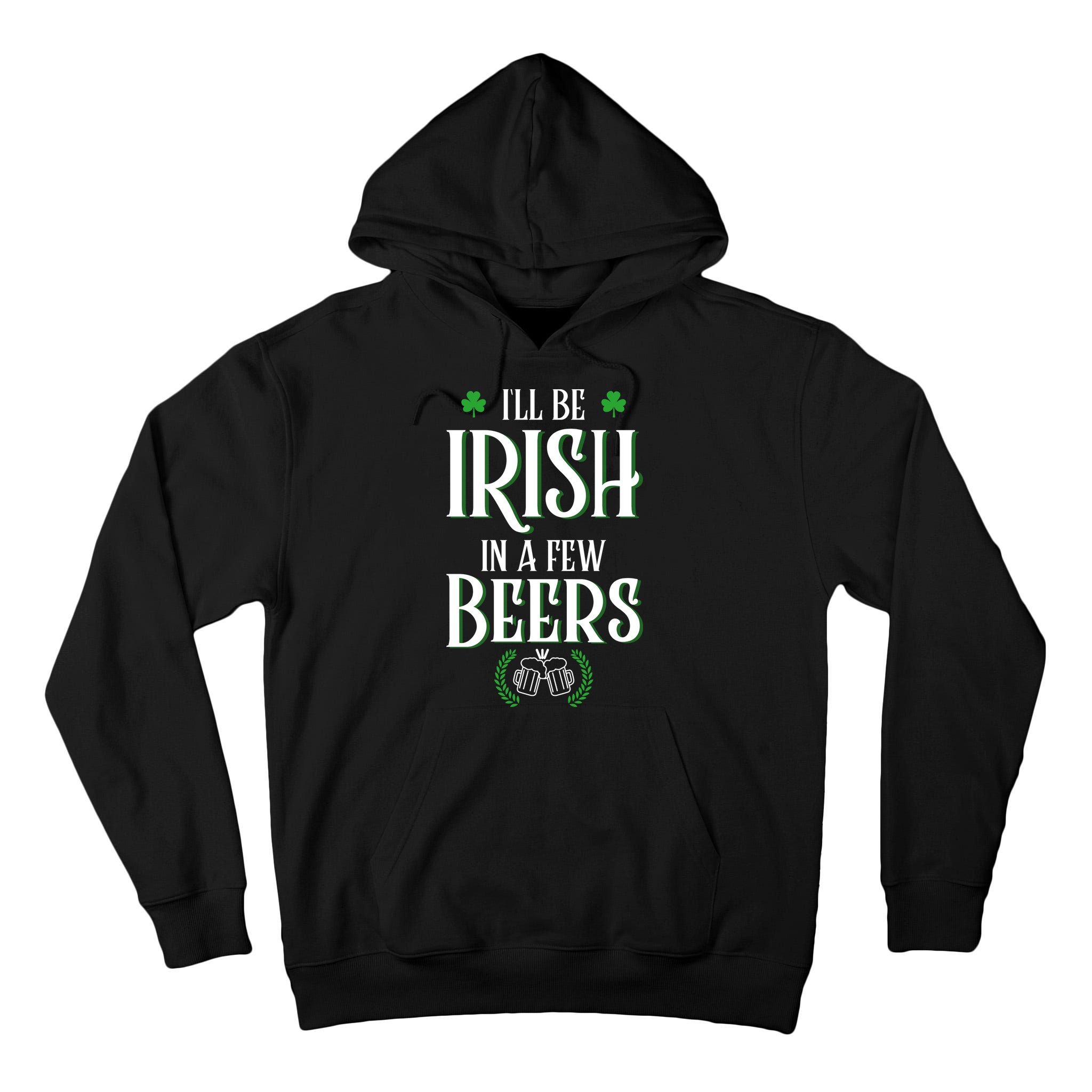 I'll Be Irish In A Few Beers Funny St Patricks Day Tall Hoodie