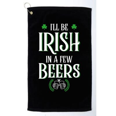 I'll Be Irish In A Few Beers Funny St Patricks Day Golf Towel
