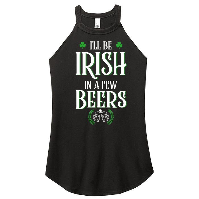 I'll Be Irish In A Few Beers Funny St Patricks Day Women’s Perfect Tri Rocker Tank