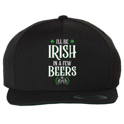 I'll Be Irish In A Few Beers Funny St Patricks Day Wool Snapback Cap
