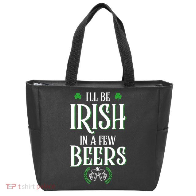 I'll Be Irish In A Few Beers Funny St Patricks Day Zip Tote Bag
