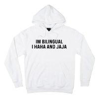 Im Bilingual I Haha And Jaja Funny Spanish Spanglish Hoodie