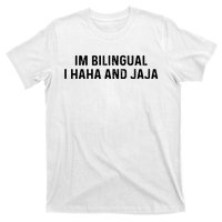 Im Bilingual I Haha And Jaja Funny Spanish Spanglish T-Shirt