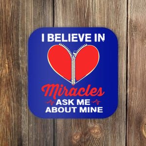 I Believe In Miracles Ask Me About Mine Open Heart Surgery Great Gift Coaster