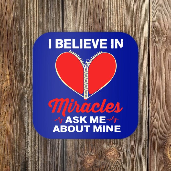 I Believe In Miracles Ask Me About Mine Open Heart Surgery Great Gift Coaster