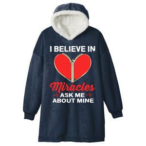 I Believe In Miracles Ask Me About Mine Open Heart Surgery Great Gift Hooded Wearable Blanket