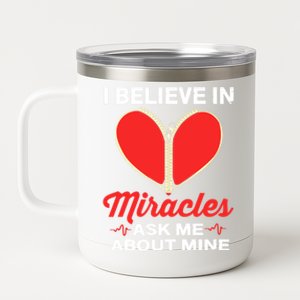 I Believe In Miracles Ask Me About Mine Open Heart Surgery Great Gift 12 oz Stainless Steel Tumbler Cup