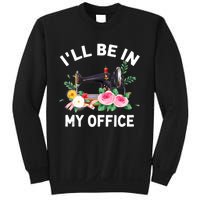 I‘ll Be In My Office Sewing Machine For Women Sweatshirt