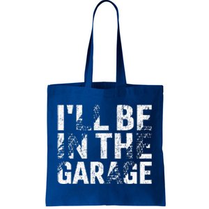 ILl Be In The Garage Dad Car Mechanic Garage Tote Bag