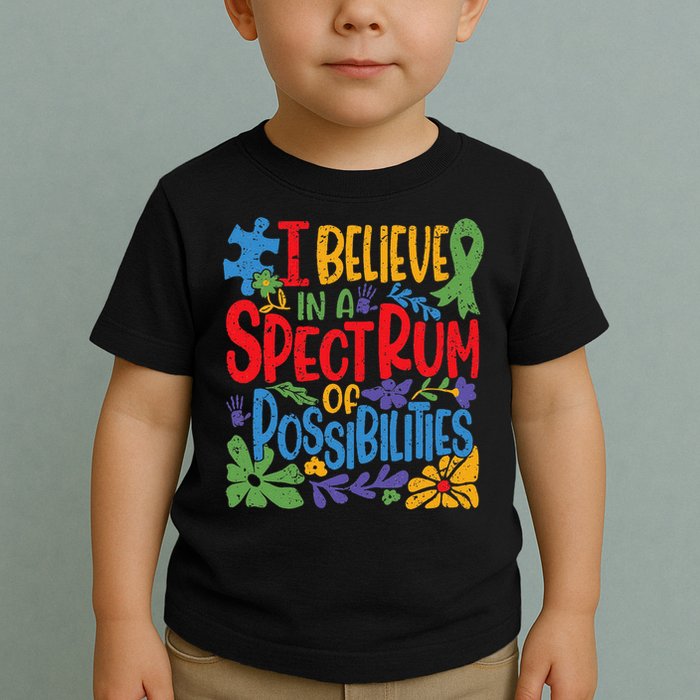 I Believe In A Spectrum Of Possibilities Autism Awareness Toddler T-Shirt
