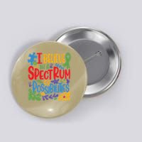 I Believe In A Spectrum Of Possibilities Autism Awareness Button