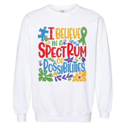 I Believe In A Spectrum Of Possibilities Autism Awareness Garment-Dyed Sweatshirt
