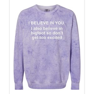 I Believe In You I Also Believe In Bigfoot Colorblast Crewneck Sweatshirt