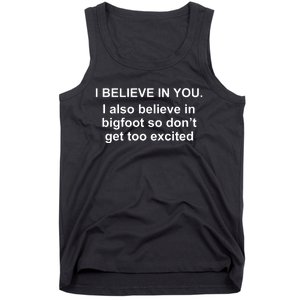 I Believe In You I Also Believe In Bigfoot Tank Top