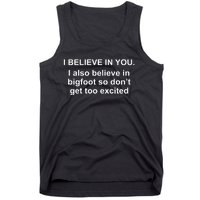 I Believe In You I Also Believe In Bigfoot Tank Top