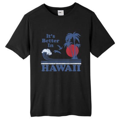 It's Better In Hawaii Beach Vacation Retro Vintage 80's 70's Tall Fusion ChromaSoft Performance T-Shirt