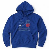 It's Better In Hawaii Beach Vacation Retro Vintage 80's 70's Hoodie