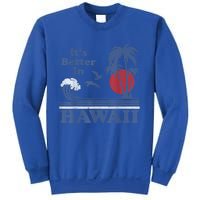 It's Better In Hawaii Beach Vacation Retro Vintage 80's 70's Sweatshirt