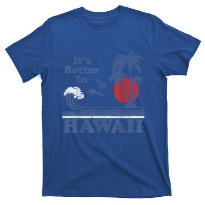 It's Better In Hawaii Beach Vacation Retro Vintage 80's 70's T-Shirt