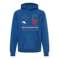 It's Better In Hawaii Beach Vacation Retro Vintage 80's 70's Premium Hoodie