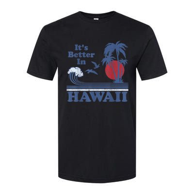 It's Better In Hawaii Beach Vacation Retro Vintage 80's 70's Softstyle® CVC T-Shirt