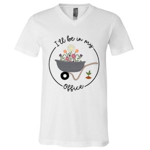 Ill Be In My Office Wheelbarrow Garden Lover V-Neck T-Shirt