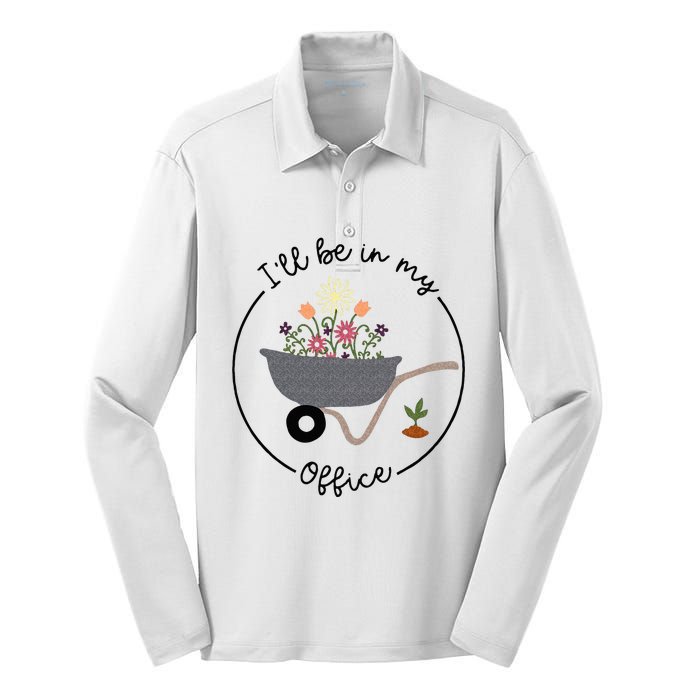 Ill Be In My Office Wheelbarrow Garden Lover Silk Touch Performance Long Sleeve Polo